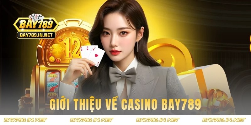 Giới thiệu về Casino BAY789