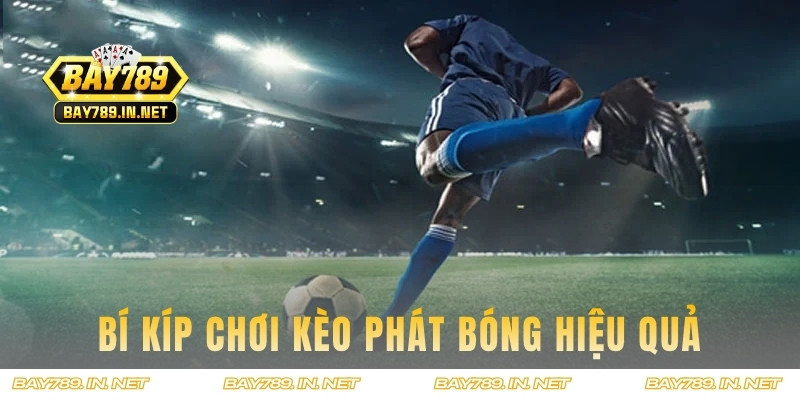 Những mẹo cược phát bóng hiệu quả